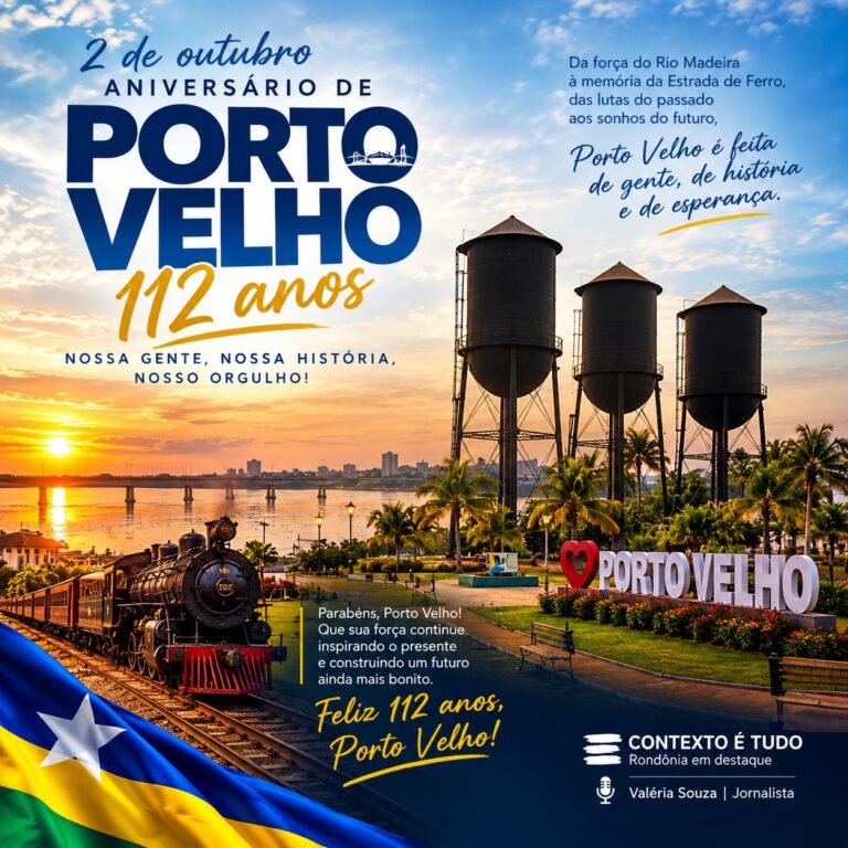 PORTO VELHO, 112 ANOS: UMA CIDADE QUE APRENDEU A TRANSFORMAR HISTÓRIA EM IDENTIDADE